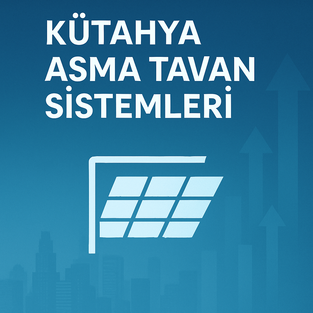 Kütahya Asma Tavan Sistemleri