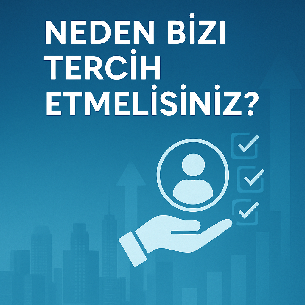 Neden Bizi Tercih Etmelisiniz